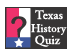 Texas History Quiz